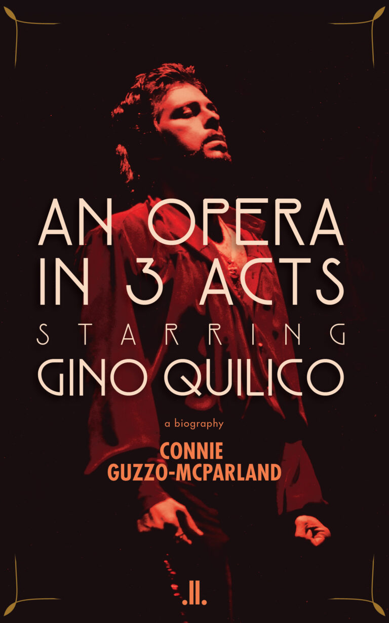 Book Release: AN OPERA IN 3 ACTS STARRING GINO QUILICO A fictionalized ...